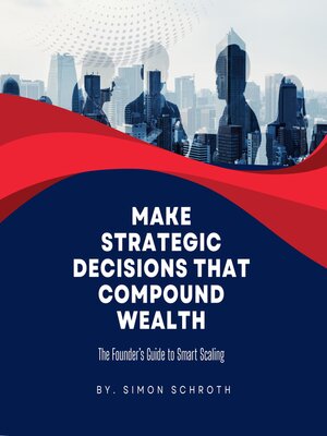 cover image of Make Strategic Decisions That Compound Wealth